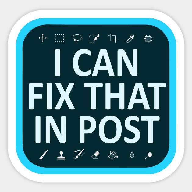 I Can Fix That In Post Sticker by Hybrid Concepts Apparel